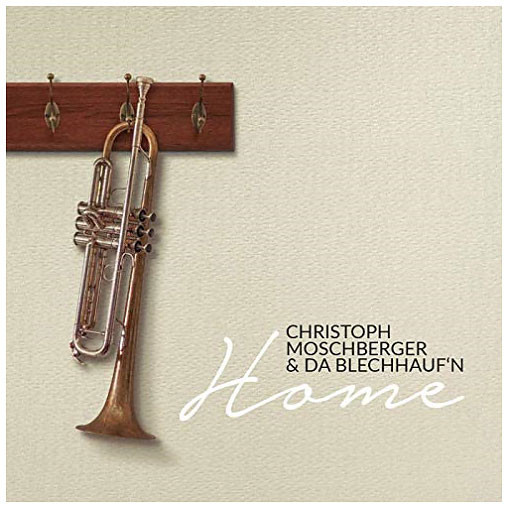 Da Blechhauf'n CD-Christoph Moschberger & Da Blechhauf'n -Home-